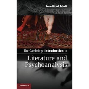Rabaté, Jean-Michel The Cambridge Introduction to Literature and Psychoanalysis (Cambridge Introductions to Literature) Rabaté, Jean-Michel The Cambridge Introduction to Literature and Psychoanalysis (Cambridge Introductions to Literature)