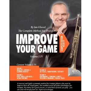 Glaesel, Jan Improve Your Game Volume I-IV: The Complete Method For Trumpet Glaesel, Jan Improve Your Game Volume I-IV: The Complete Method For Trumpet