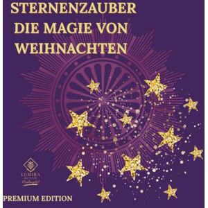 BLOOM HealingArt, LUMIRA STERNENZAUBER DIE MAGIE VON WEIHNACHTEN/ PREMIUM EDITION-Das Besondere Malbuch für Erwachsene: Ein Weihnachts-Malbuch für Erwachsene voller Glanz, ... BESONDERE MALBUCH FÜR ERWACHSENE MANDALAS) BLOOM HealingArt, LUMIRA STERNENZAUBER DIE MAGIE VON WEIHNACHTEN/ PREMIUM EDITION-Das Besondere Malbuch für Erwachsene: Ein Weihnachts-Malbuch für Erwachsene voller Glanz, ... BESONDERE MALBUCH FÜR ERWACHSENE MANDALAS)