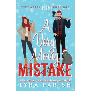 Parish, Lyra A Very Merry Mistake: A Small Town, Forced Proximity, Holiday Contemporary Romance Parish, Lyra A Very Merry Mistake: A Small Town, Forced Proximity, Holiday Contemporary Romance