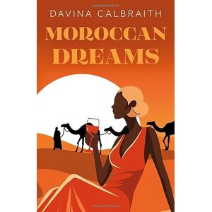 Davina Calbraith Moroccan Dreams Davina Calbraith Moroccan Dreams