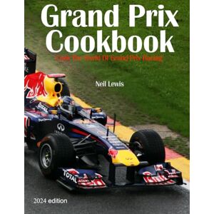 Lewis, Mr Neil Steven Grand Prix Cookbook 2024: Cook the world of Grand Prix motor racing! Lewis, Mr Neil Steven Grand Prix Cookbook 2024: Cook the world of Grand Prix motor racing!