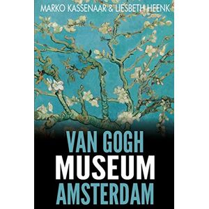 Kassenaar, Marko Van Gogh Museum Amsterdam: Highlights of the Collection: Volume 2 (Amsterdam Museum Guides) Kassenaar, Marko Van Gogh Museum Amsterdam: Highlights of the Collection: Volume 2 (Amsterdam Museum Guides)