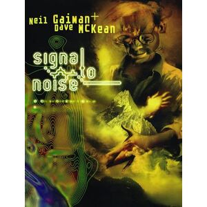 Gaiman, Neil Signal to Noise: Neil Gaiman, Dave McKean Gaiman, Neil Signal to Noise: Neil Gaiman, Dave McKean
