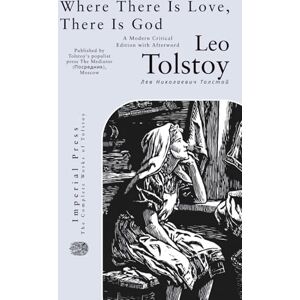 Tolstoy, Leo Where There is Love, There is God Tolstoy, Leo Where There is Love, There is God