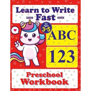 ZAR, Sergio Learn to Write Fast: ABC & 123 Preschool Workbook For Kids Ages 3–5: Quick and Easy Alphabet & Number Tracing for Early Preschool Success ZAR, Sergio Learn to Write Fast: ABC & 123 Preschool Workbook For Kids Ages 3–5: Quick and Easy Alphabet & Number Tracing for Early Preschool Success