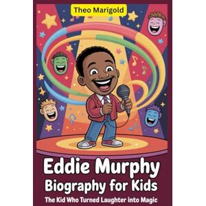 Marigold, Theo Eddie Murphy Biography for Kids: The Kid Who Turned Laughter into Magic Marigold, Theo Eddie Murphy Biography for Kids: The Kid Who Turned Laughter into Magic