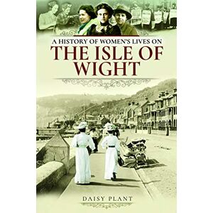 Daisy Tech A History of Women's Lives on the Isle of Wight Daisy Tech A History of Women's Lives on the Isle of Wight