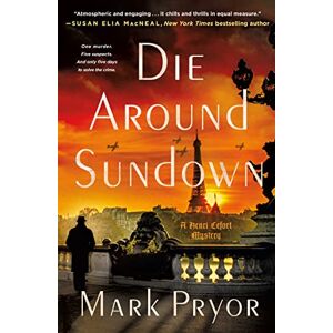 Pryor, Mark Die Around Sundown: A Henri Lefort Mystery: 1 (Henri Lefort Mysteries) Pryor, Mark Die Around Sundown: A Henri Lefort Mystery: 1 (Henri Lefort Mysteries)