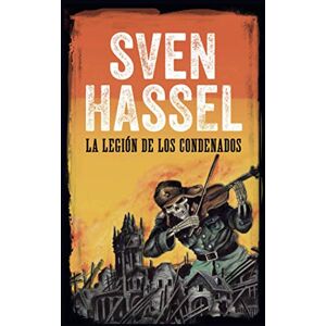 Hassel, Sven LA LEGIÓN DE LOS CONDENADOS: Edición española (Sven Hassel serie bélica) Hassel, Sven LA LEGIÓN DE LOS CONDENADOS: Edición española (Sven Hassel serie bélica)