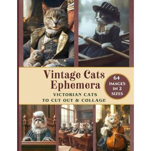 Newman, Hope Vintage Cats Ephemera: A Cut Out and Collage Book Featuring Victorian Cats Ephemera for Scrapbooking, Journaling, Collaging, Card Making, Crafts and DIY Projects (Scrapbooking Supplies Collection) Newman, Hope Vintage Cats Ephemera: A Cut Out and Collage Book Featuring Victorian Cats Ephemera for Scrapbooking, Journaling, Collaging, Card Making, Crafts and DIY Projects (Scrapbooking Supplies Collection)