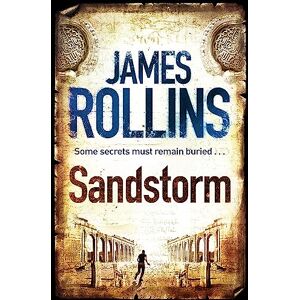 Rollins, James Sandstorm: The first adventure thriller in the Sigma series (SIGMA FORCE) Rollins, James Sandstorm: The first adventure thriller in the Sigma series (SIGMA FORCE)