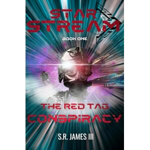 James III, S. R. Star Stream: Book One: The Red Tag Conspiracy James III, S. R. Star Stream: Book One: The Red Tag Conspiracy
