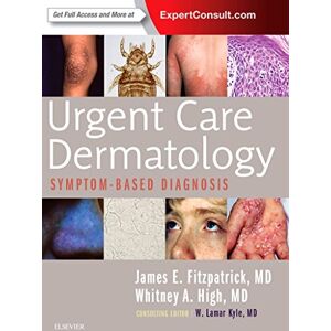Fitzpatrick MD, James E. Urgent Care Dermatology: Symptom-Based Diagnosis Fitzpatrick MD, James E. Urgent Care Dermatology: Symptom-Based Diagnosis