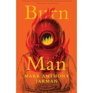 Jarman, Mark Anthony Burn Man: Selected Stories (ReSet) Jarman, Mark Anthony Burn Man: Selected Stories (ReSet)