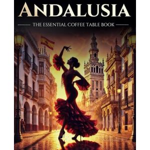Books, Explorama Andalusia: The Essential Coffee Table Book (Explorama): Your Ticket to Andalusia – A Stunning Visual Journey, No Passport Needed! Books, Explorama Andalusia: The Essential Coffee Table Book (Explorama): Your Ticket to Andalusia – A Stunning Visual Journey, No Passport Needed!