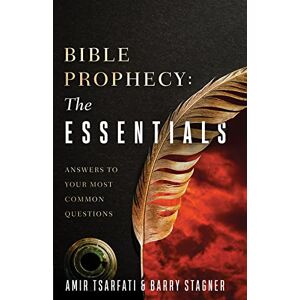Amir Tsarfati Bible Prophecy: The Essentials: Answers to Your Most Common Questions Amir Tsarfati Bible Prophecy: The Essentials: Answers to Your Most Common Questions