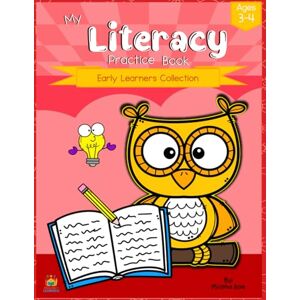 Rae, Mizpha My Literacy Practice Book: Fun Literacy Learning for Kids Ages 3-4 (Early Learners Collection) Rae, Mizpha My Literacy Practice Book: Fun Literacy Learning for Kids Ages 3-4 (Early Learners Collection)