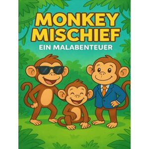 Yousuf, Saber Hassanin Monkey Mischief: Ein Malabenteuer Yousuf, Saber Hassanin Monkey Mischief: Ein Malabenteuer