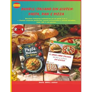Brill author, Darla Bundle Italiano Sin Gluten: Pasta, Pan & Pizza: Recetas italianas auténticas en un pack 2 en 1 — Pastas caseras perfectas, panes artesanales y pizzas ... Ultimate Italian Gluten-Free Cookbook Series) Brill author, Darla Bundle Italiano Sin Gluten: Pasta, Pan & Pizza: Recetas italianas auténticas en un pack 2 en 1 — Pastas caseras perfectas, panes artesanales y pizzas ... Ultimate Italian Gluten-Free Cookbook Series)