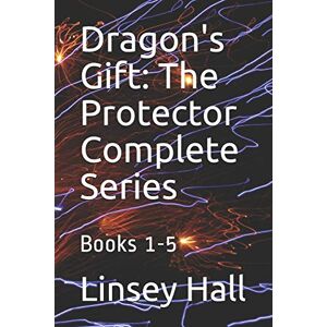Hall, Linsey Dragon's Gift: The Protector Complete Series: Books 1 5 Hall, Linsey Dragon's Gift: The Protector Complete Series: Books 1 5