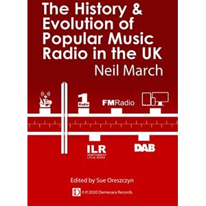 MARCH FRSA, Dr NEIL The History & Evolution of Popular Music Radio in the UK MARCH FRSA, Dr NEIL The History & Evolution of Popular Music Radio in the UK