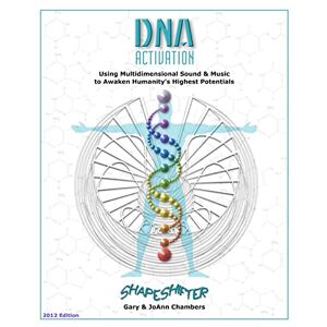 Chambers, Gary DNA Activation: Using Multidimensional Sound & Music to Awaken Humanity's Highest Potentials: Volume 1 Chambers, Gary DNA Activation: Using Multidimensional Sound & Music to Awaken Humanity's Highest Potentials: Volume 1