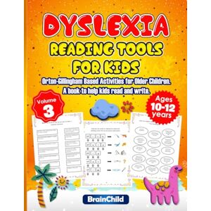 BrainChild Dyslexia Reading Tools for Kids. Orton Gillingham Based Activities for Older Children. A book to help kids read and write. Volume 3. BrainChild Dyslexia Reading Tools for Kids. Orton Gillingham Based Activities for Older Children. A book to help kids read and write. Volume 3.