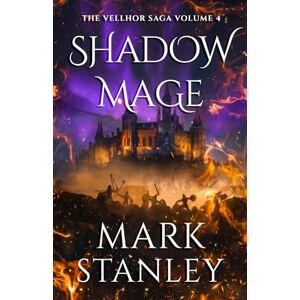 Stanley Shadow Mage (Volume 4 of the Vellhor Saga): A Fantasy Realms Novel Stanley Shadow Mage (Volume 4 of the Vellhor Saga): A Fantasy Realms Novel