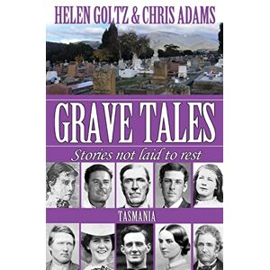 Goltz, Helen Grave Tales: Tasmania Goltz, Helen Grave Tales: Tasmania