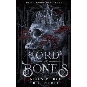 Pierce, Aiden Lord of Bones: A Dark Paranormal Gothic Romance: 1 (Death Bound Duet) Pierce, Aiden Lord of Bones: A Dark Paranormal Gothic Romance: 1 (Death Bound Duet)