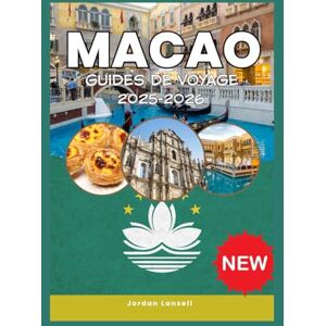 Lansell, Jordan MACAO GUIDES DE VOYAGE 2025-2026 Lansell, Jordan MACAO GUIDES DE VOYAGE 2025-2026