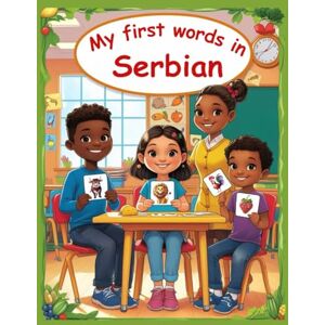Lara, Sara My first words in Serbian: Bilingual Picture Dictionary English Serbian for kids and Beginners, More than 150 basic words. Lara, Sara My first words in Serbian: Bilingual Picture Dictionary English Serbian for kids and Beginners, More than 150 basic words.