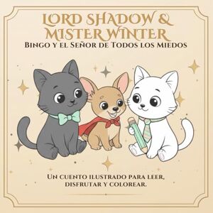 Leon, Alex Lord Shadow & Mister Winter: El Día que Bingo Fue Valiente: Un cuento para colorear sobre valentía, amistad y pequeños héroes (Lord Shadow & Mister Winter – Mucho más que un cuento para colorear.) Leon, Alex Lord Shadow & Mister Winter: El Día que Bingo Fue Valiente: Un cuento para colorear sobre valentía, amistad y pequeños héroes (Lord Shadow & Mister Winter – Mucho más que un cuento para colorear.)