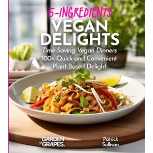 Sinclair, Owen Vegan 5 Ingredient Cookbook: 100+ Quick, Easy and Budget Friendly Recipes for a Healthy Plant-Based Lifestyle, Pictures Included (Plant-Based Cookbook) Sinclair, Owen Vegan 5 Ingredient Cookbook: 100+ Quick, Easy and Budget Friendly Recipes for a Healthy Plant-Based Lifestyle, Pictures Included (Plant-Based Cookbook)