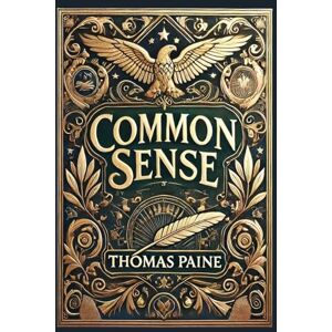 Paine, Thomas Common Sense (Collector's Edition) (Laminated Hardback with Jacket) Paine, Thomas Common Sense (Collector's Edition) (Laminated Hardback with Jacket)