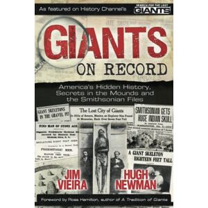 Vieira, Jim Giants on Record: America's Hidden History, Secrets in the Mounds and the Smithsonian Files Vieira, Jim Giants on Record: America's Hidden History, Secrets in the Mounds and the Smithsonian Files