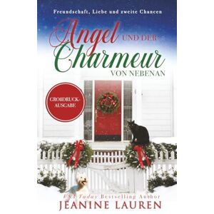 Lauren, Jeanine Angel und der Charmeur von nebenan (Freundschaft, Liebe und zweite Chancen) Lauren, Jeanine Angel und der Charmeur von nebenan (Freundschaft, Liebe und zweite Chancen)