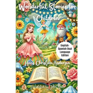 Andersen, Hans Christian Wonderful Stories for Children: English Spanish Dual Language Edition Andersen, Hans Christian Wonderful Stories for Children: English Spanish Dual Language Edition