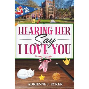 Ecker, Adrienne J. Hearing Her Say I Love You Ecker, Adrienne J. Hearing Her Say I Love You