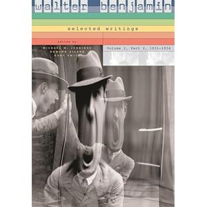 Jennings, Walter Walter Benjamin: 1931-1934 v. 2, Pt. 2: Selected Writings (Volume 2, Volume 2) Jennings, Walter Walter Benjamin: 1931-1934 v. 2, Pt. 2: Selected Writings (Volume 2, Volume 2)