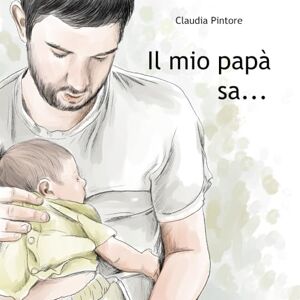 Pintore, Claudia Il mio papà sa...: 2 (Legàmi) Pintore, Claudia Il mio papà sa...: 2 (Legàmi)