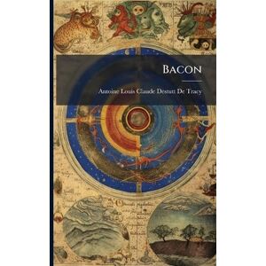 de Tracy, Antoine Louis Claude Destutt Bacon de Tracy, Antoine Louis Claude Destutt Bacon