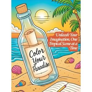 Power, Costeño Color Your Paradise: A Tropical Coloring Book For Adults and Teens To Relax and Unwind Power, Costeño Color Your Paradise: A Tropical Coloring Book For Adults and Teens To Relax and Unwind