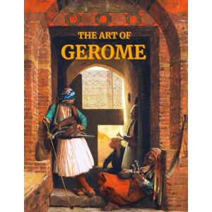 K. Flintoff, Ben The Art of Gerome: A Collection of Paintings with Poetic Reflections on the Artwork of 19th-Century French Artist Jean-Leon Gerome The Master of Oriental Art Coffee Table Book K. Flintoff, Ben The Art of Gerome: A Collection of Paintings with Poetic Reflections on the Artwork of 19th-Century French Artist Jean-Leon Gerome The Master of Oriental Art Coffee Table Book