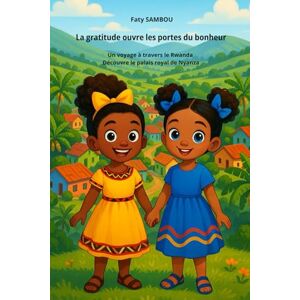 SAMBOU, Faty La gratitude ouvre les portes du bonheur: Un voyage à travers le Rwanda, Découvre le palais royal de Nyanza SAMBOU, Faty La gratitude ouvre les portes du bonheur: Un voyage à travers le Rwanda, Découvre le palais royal de Nyanza