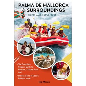 Maren, Isla Palma de Mallorca & Surroundings Travel Guide 2025-2026: The Complete Insider’s Guide to Beaches, Culture, Food, and Hidden Gems of Spain’s Balearic Jewel Maren, Isla Palma de Mallorca & Surroundings Travel Guide 2025-2026: The Complete Insider’s Guide to Beaches, Culture, Food, and Hidden Gems of Spain’s Balearic Jewel