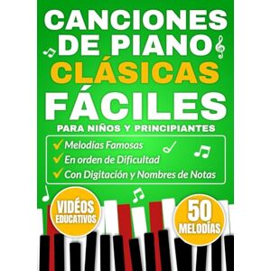 Watson, Janis CANCIONES DE PIANO CLÁSICAS FÁCILES PARA NIÑOS Y PRINCIPIANTES: Melodías famosas en orden de dificultad con digitación y nombres de notas Watson, Janis CANCIONES DE PIANO CLÁSICAS FÁCILES PARA NIÑOS Y PRINCIPIANTES: Melodías famosas en orden de dificultad con digitación y nombres de notas
