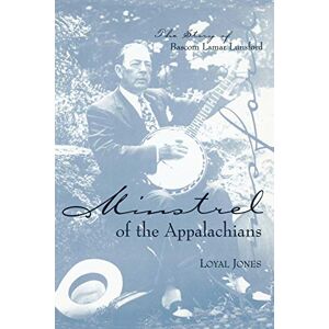 The University Press of Kentucky Minstrel of the Appalachians: The Story of Bascom Lamar Lunsford The University Press of Kentucky Minstrel of the Appalachians: The Story of Bascom Lamar Lunsford
