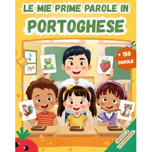 Lamberti, Eva Le mie prime parole in Portoghese: Un dizionario visivo bilingue Italiano Portoghese, Il mio primo libro illustrato bilingue sui temi quotidiani per bambini, Le parole più comuni. Lamberti, Eva Le mie prime parole in Portoghese: Un dizionario visivo bilingue Italiano Portoghese, Il mio primo libro illustrato bilingue sui temi quotidiani per bambini, Le parole più comuni.